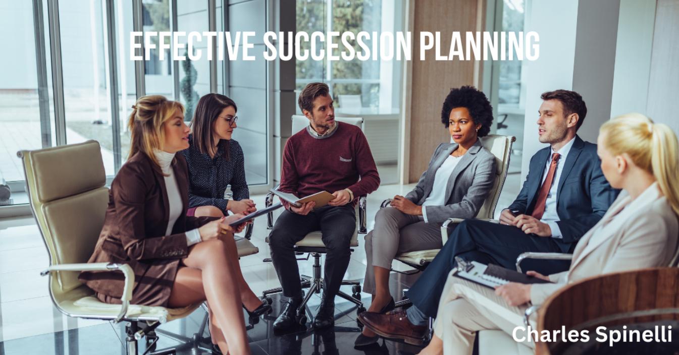 Charles Spinelli’s Guide to Implementing Effective Succession Planning for Long-Term Business Success